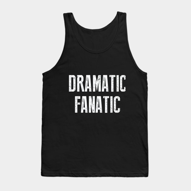 Cool Funny Drama Theater Acting Design Tank Top by loumed